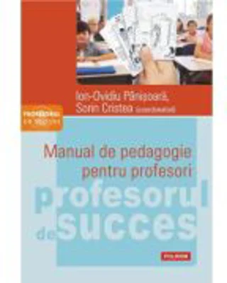 Manual de pedagogie pentru profesori - Ion-Ovidiu Panisoara, Sorin Cristea