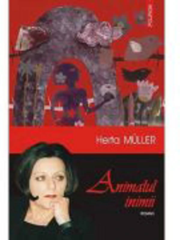 Animalul inimii - Editia a II-a (Herta Muller)