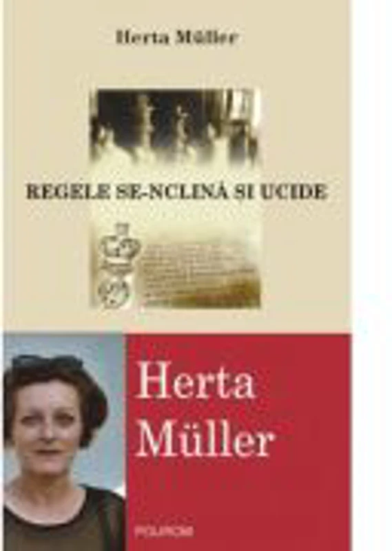 Regele se-nclina si ucide - Herta Muller