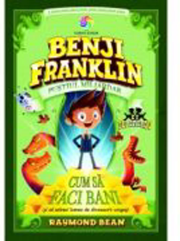 Benji Franklin. Pustiul miliardar, volumul 1 - Raymond Bean