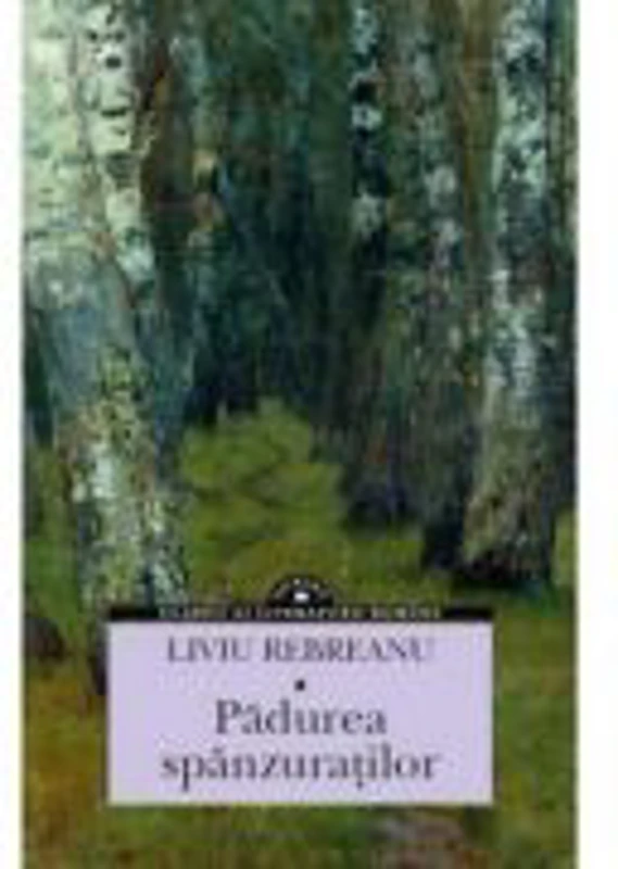 Padurea spanzuratilor - Liviu Rebreanu