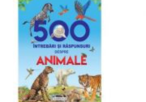 500 intrebari si raspunsuri despre animale