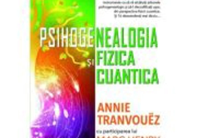 Psihogenealogia si Fizica cuantica - Annie Tranvouez