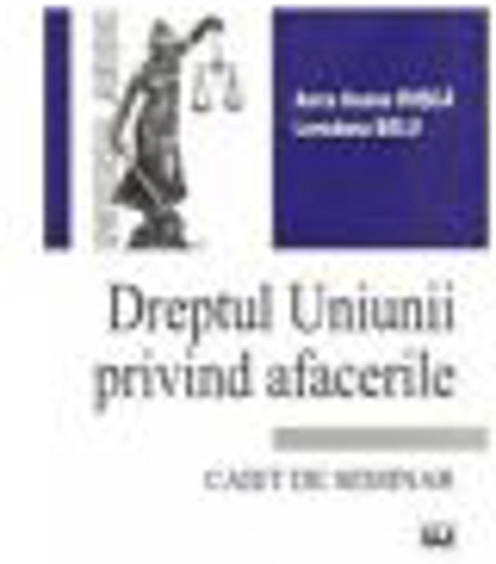 Dreptul Uniunii privind afacerile - Anca Ileana Dusca, Loredana Belu
