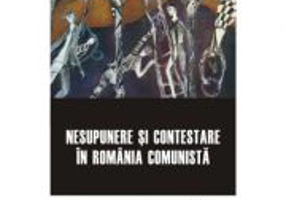 Nesupunere si contestare in Romania comunista. Anuarul Institutului de Investigare a Crimelor Comunismului si Memoria Exilului Romanesc. Volumul 10, 2