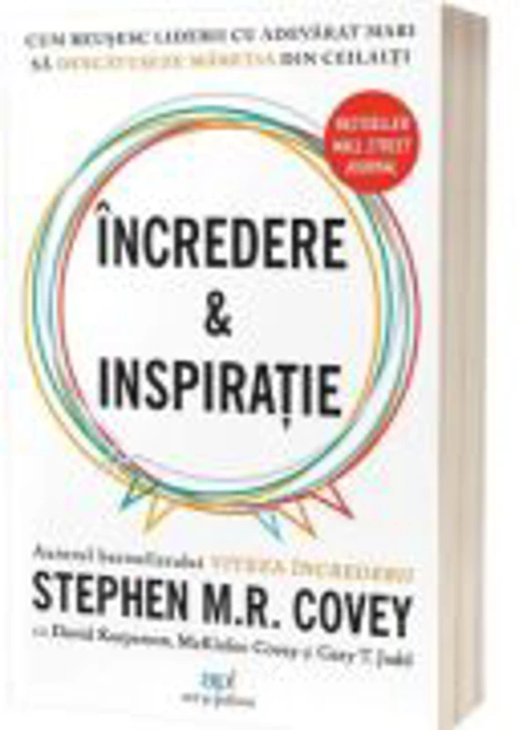 Incredere si Inspiratie. Cum reusesc liderii cu adevarat mari sa descopere maretia in semenii lor - Stephen M. R. Covey