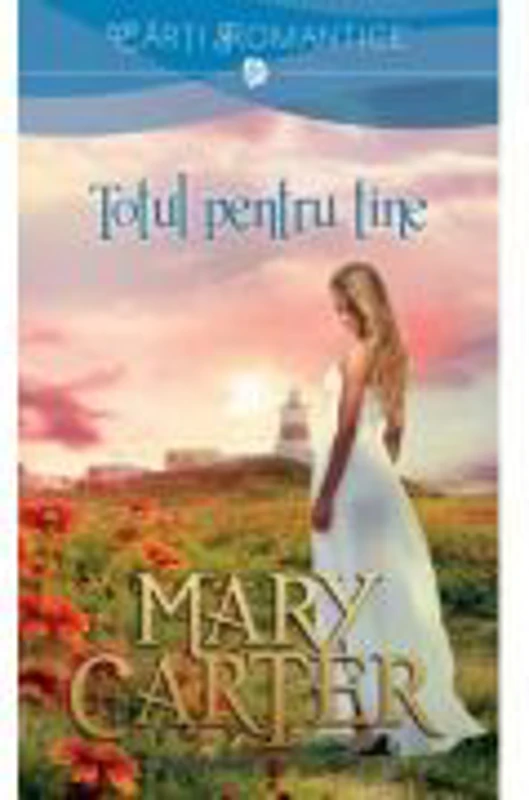 Totul pentru tine - Mary Carter