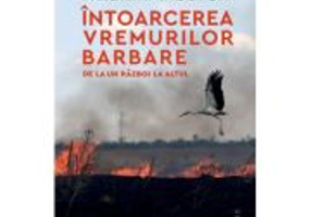 Intoarcerea vremurilor barbare. De la un razboi la altul