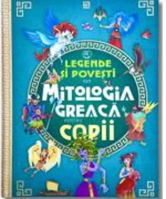 Legende si povesti din mitologia greaca pentru copii