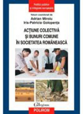 Actiune colectiva si bunuri comune in societatea romaneasca - Adrian Miroiu