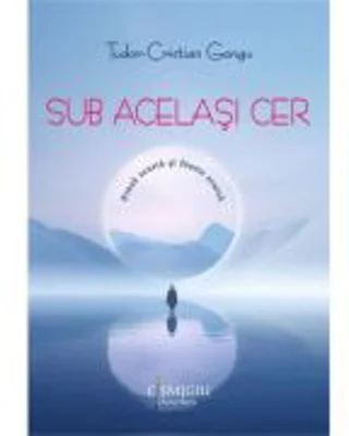 Sub acelasi cer - Tudor-Cristian Gongu