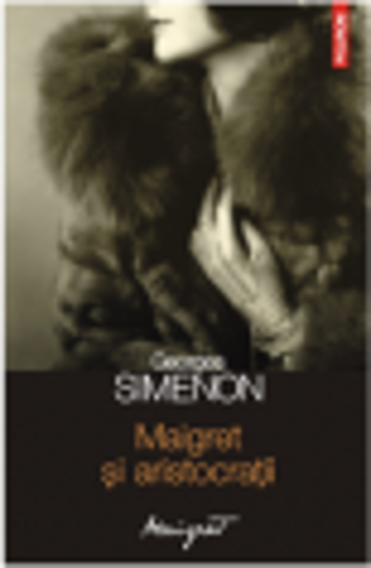 Maigret si aristocratii (Georges Simenon)