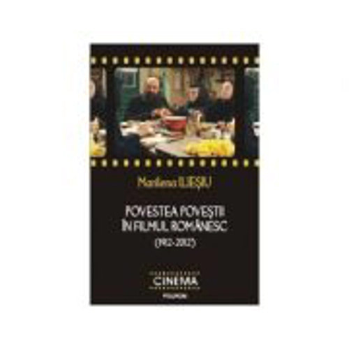 Povestea povestii in filmul romanesc - Marilena Iliesiu