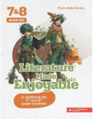 Literature Made Enjoyable. A Workbook for 7th and 8th Grade Students - Florin Radu Bortes