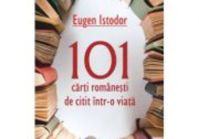 101 carti romanesti de citit intr-o viata (Eugen Istodor)
