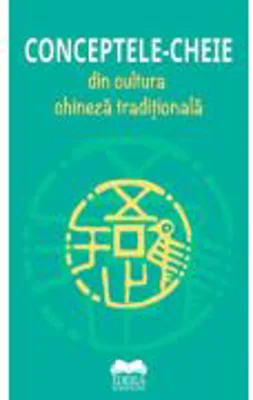 Conceptele-cheie din cultura chineza traditionala