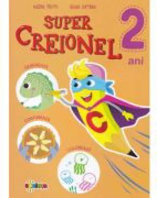 Super Creionel. 2 ani - Inesa Tautu
