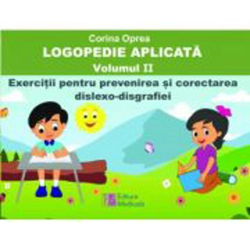 Logopedie aplicata. Volumul 2 - Corina Oprea