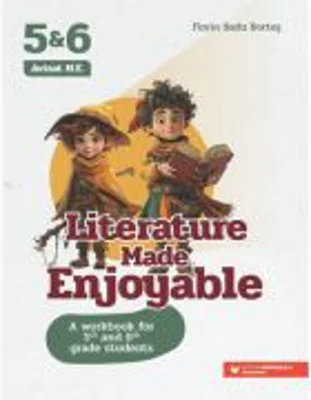 Literature Made Enjoyable. A Workbook for 5th and 6th Grade Students - Florin Radu Bortes