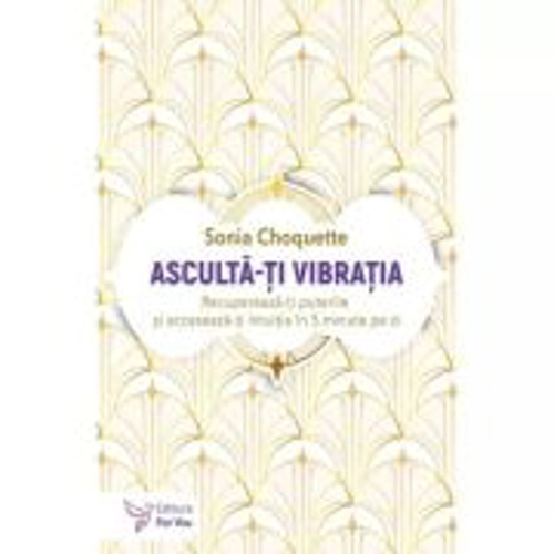 Asculta-ti vibratia - Sonia Choquette