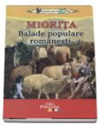 Miorita. Colectia elevi de 10 plus. Balade populare romanesti