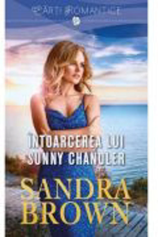 Intoarcerea lui Sunny Chandler - Sandra Brown