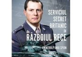 Serviciul secret britanic in Razboiul Rece. Amintirile unui spion - John Sanderson, Myles Sanderson