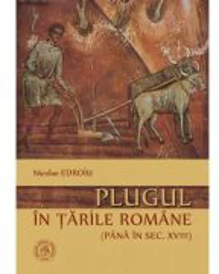 Plugul in Tarile Romane (pana in sec. XVIII) - Nicolae Edroiu