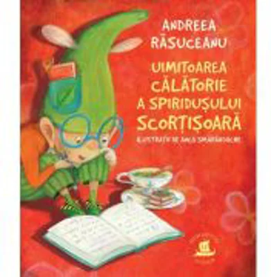 Uimitoarea calatorie a spiridusului Scortisoara - Andreea Rasuceanu