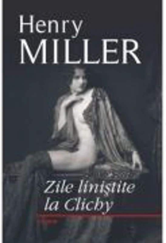 Zile linistite la Clichy (Henry Miller)