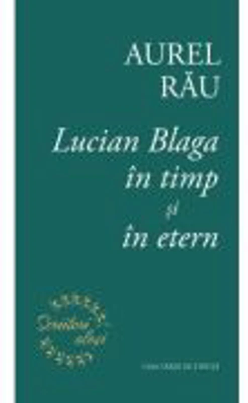 Lucian Blaga in timp si in etern - Aurel Rau