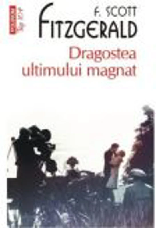 Dragostea ultimului magnat - Francis Scott Fitzgerald