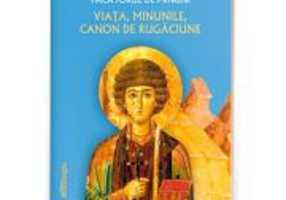 Sfantul Mare Mucenic Pantelimon - viata, minunile, canoane de rugaciune - Monahia Parascheva Enache