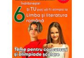 Indrazneste! Si tu poti fi olimpic la Limba si literatura romana. Teme pentru concursuri clasa 6 - Anca Gradinaru