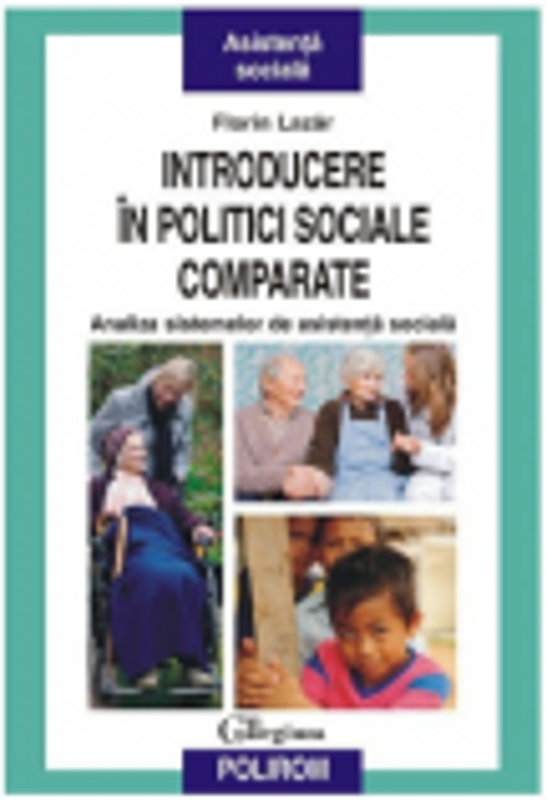 Introducere in politici sociale comparate - Analiza sistemelor de asistenta sociala (Florin Lazar)