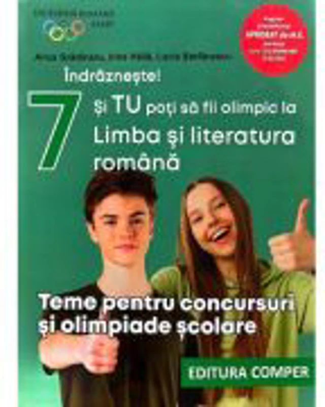 Indrazneste! Si tu poti fi olimpic la Limba si literatura romana. Teme pentru concursuri clasa 7 - Anca Gradinaru