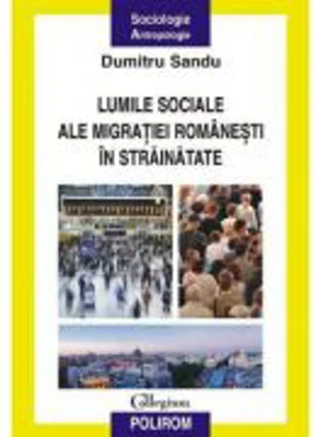 Lumile sociale ale migratiei romanesti in strainatate (Dumitru Sandu)