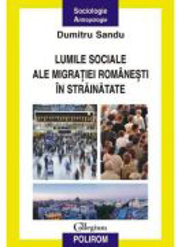 Lumile sociale ale migratiei romanesti in strainatate (Dumitru Sandu)