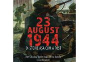 23 AUGUST 1944. O istorie asa cum a fost - Dan Catanus