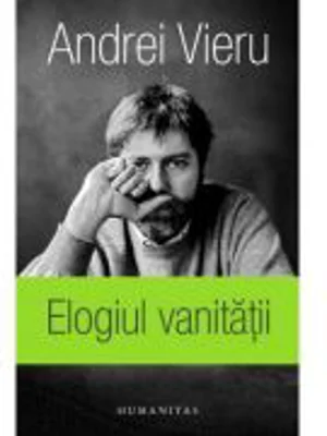 Elogiul vanitatii. In versiunea romaneasca a autorului - Andrei Vieru