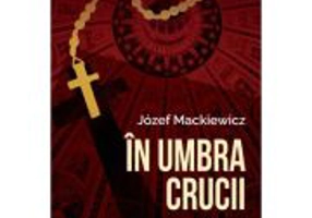 In umbra crucii. Firul direct cu Providenta - Jozef Mackiewicz