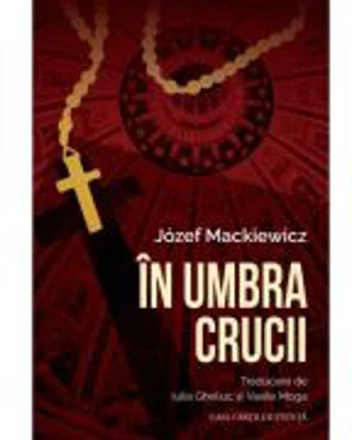 In umbra crucii. Firul direct cu Providenta - Jozef Mackiewicz