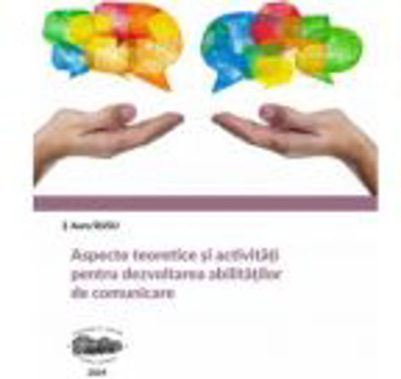 Aspecte teoretice si activitati pentru dezvoltarea abilitatilor de comunicare - Aura Rusu