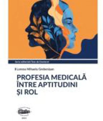 Profesia medicala intre aptitudini si rol - Lorena Mihaela Grebenisan