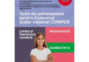 Teste de antrenament pentru Concursul scolar national COMPER, Limba si literatura romana. Matematica. Clasa 6 - Bogdan Antohe