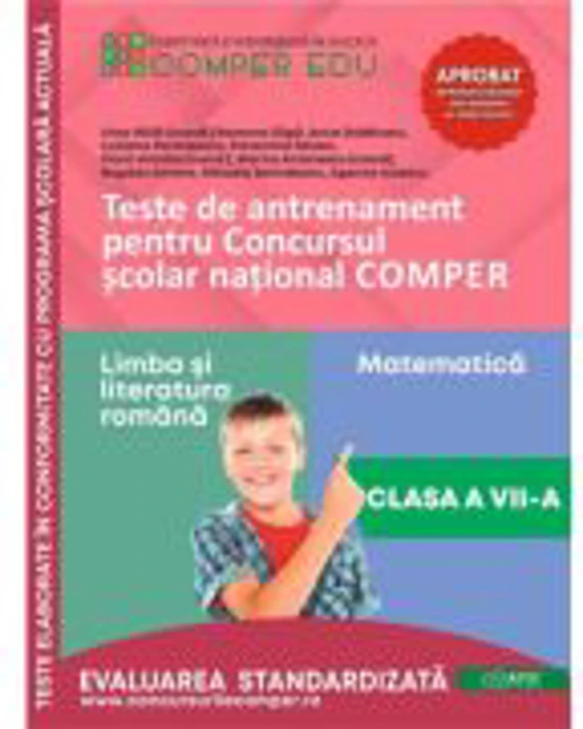 Teste de antrenament pentru Concursul scolar national COMPER, Limba si literatura romana. Matematica. Clasa 7 - Bogdan Antohe