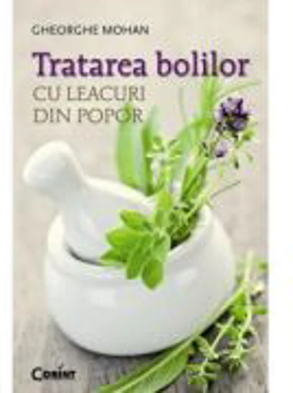 Tratarea bolilor cu leacuri din popor - Gheorghe Mohan
