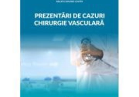 Prezentari de cazuri. Chirurgie vasculara - Eliza Russu