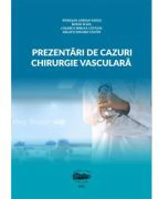 Prezentari de cazuri. Chirurgie vasculara - Eliza Russu