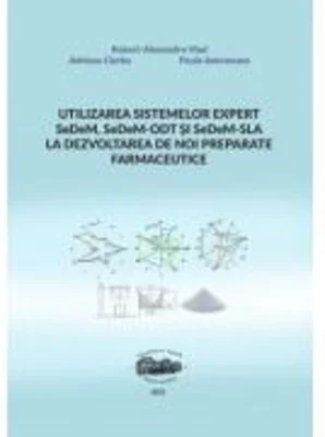 Utilizarea sistemelor expert SeDeM, SeDeM-ODT si SeDeM-SLA la dezvoltarea de noi preparate farmaceutice - Alexandru Vlad